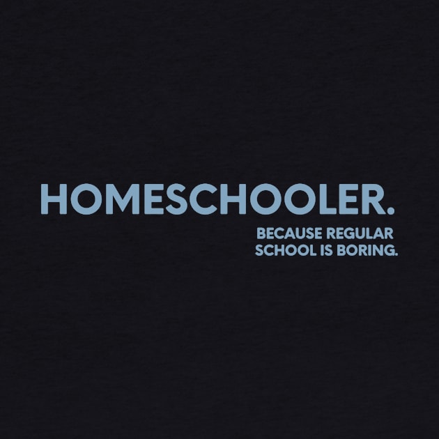 homeschooling because regular school is boring by nomadearthdesign